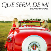 Il nuovo brano di Seo Fernandez “Que seria de mi”